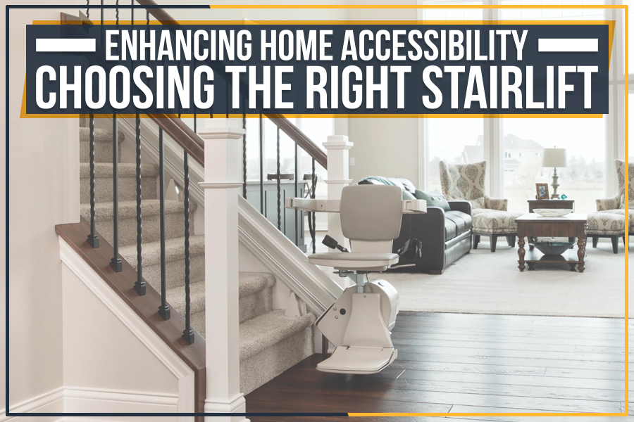 Enhancing Home Accessibility: Choosing The Right Stairlift